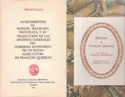 Máximas - Vol. 1: Acaecimientos de Manuel Belgrano, fisiócrata... "y su traducción de las "Máximas generales del gobierno económico de un reyno agricultor" ". 