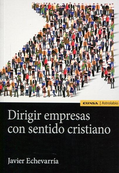 Dirigir empresas con sentido cristiano