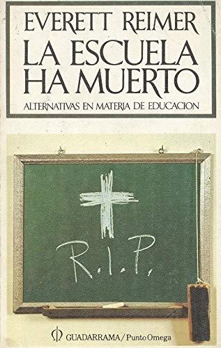 La escuela ha muerto "Alternativas en materia de educación". 