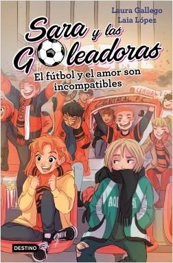 El fútbol y el amor son incompatibles "(Sara y las Goleadoras - 4)". 