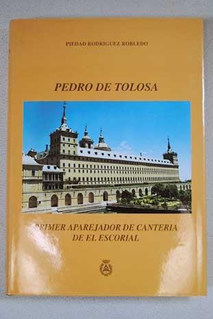Pedro de Tolosa. Primer aparejador de cantera de El Escorial.