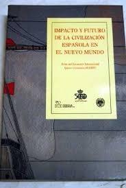 Impacto y futuro de la civilización española en el Nuevo Mundo