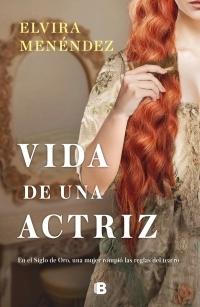 Vida de una actriz "En el Siglo de Oro una mujer rompió las reglas del teatro"