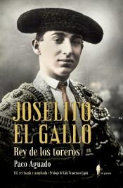 Joselito El Gallo, rey de los toreros "(Edición revisada y ampliada)".