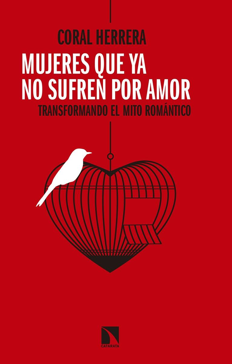 Mujeres que ya no sufren por amor "Transformando el mito romántico". 