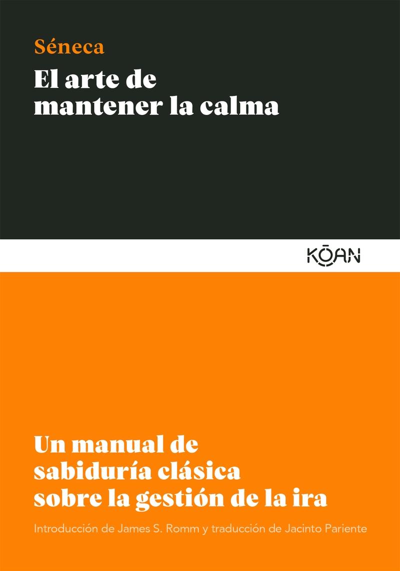 El arte de mantener la calma "Un manual de sabiduría clásica sobre la gestión de la ira".
