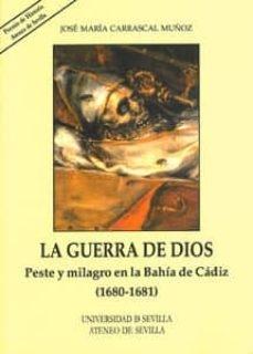 La guerra de Dios. Peste y milagro en la Bahía de Cádiz (1680-1681)
