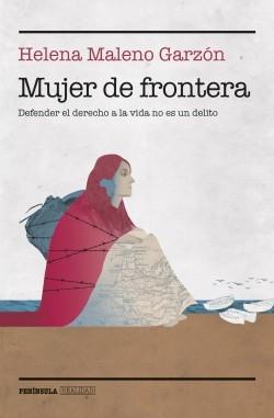 Mujer de frontera "Defender el derecho a la vida no es un delito"