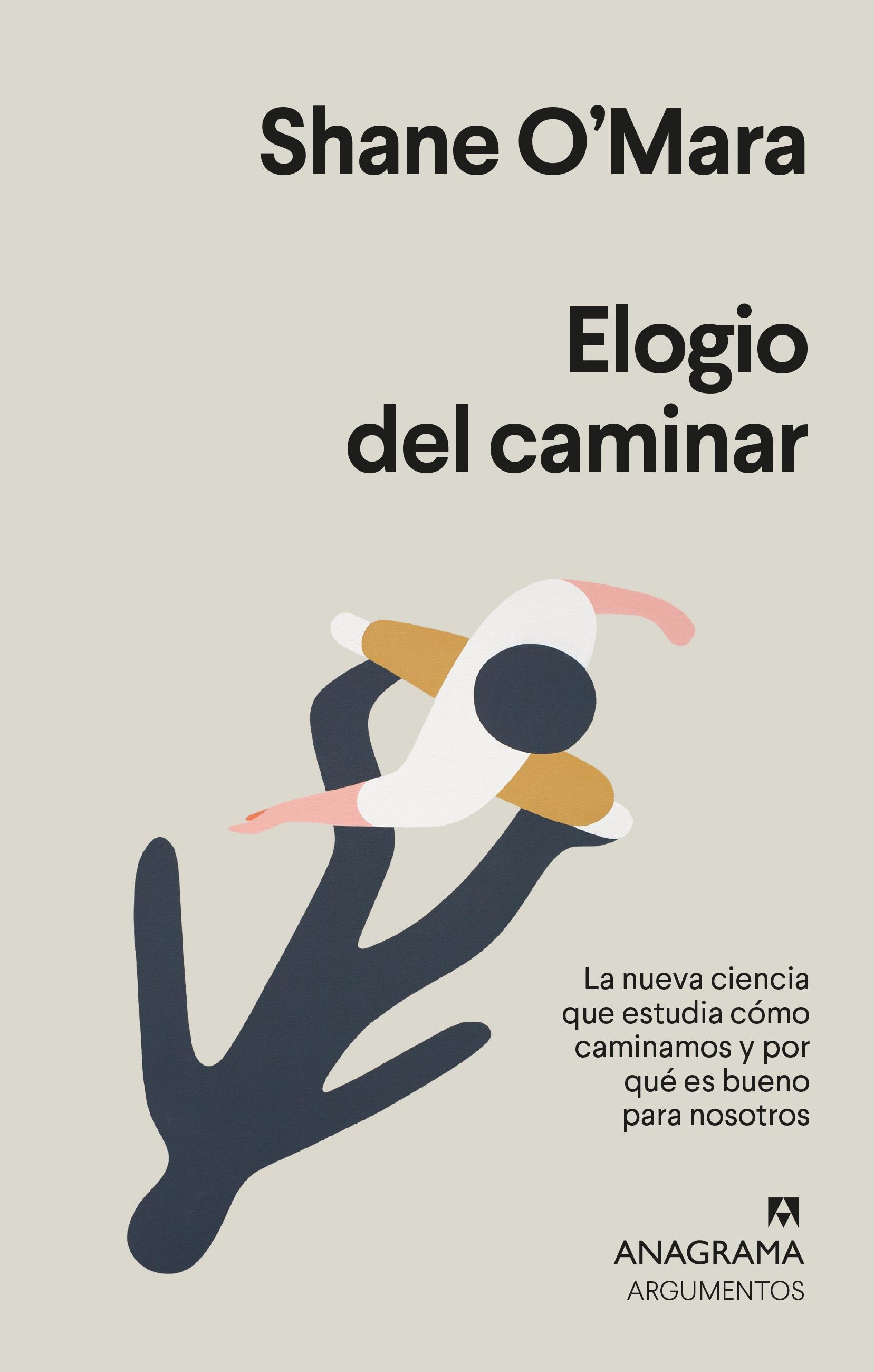 Elogio del caminar "La nueva ciencia que estudia cómo caminamos y por qué es bueno para nosotros". 