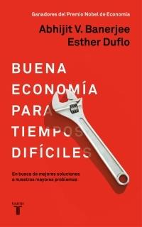 Buena economía para tiempos difíciles "En busca de mejores soluciones a nuestros mayores problemas"