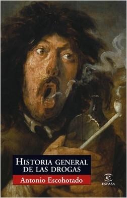 Historia general de las drogas "Completada por el Apéndice: "Fenomenología de las drogas""