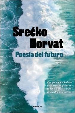 Poesía del futuro "Por qué un movimiento de liberación global es la última oportunidad de nuestra civilización".