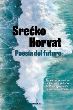 Poesía del futuro "Por qué un movimiento de liberación global es la última oportunidad de nuestra civilización"