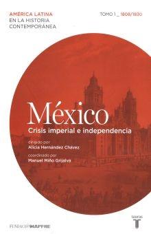 México - Tomo 1: Crisis imperial e independencia "(1808-1830)". 