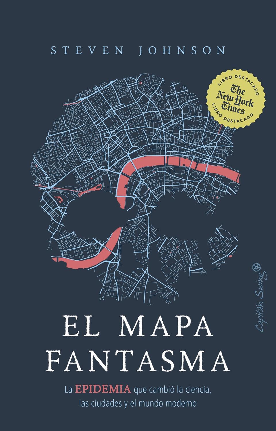 El mapa fantasma "La epidemia que cambió la ciencia, las ciudades y el mundo moderno".