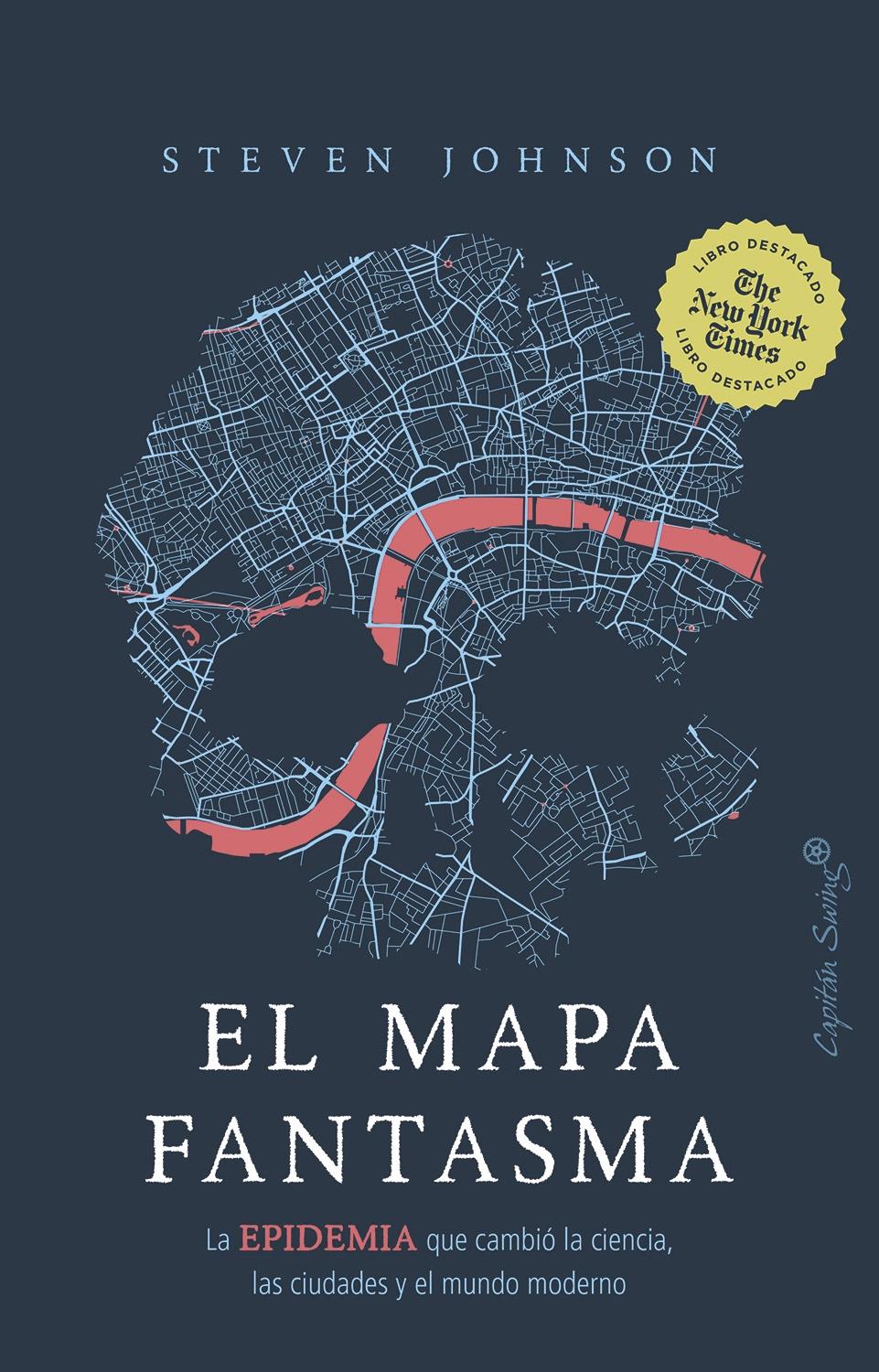 El mapa fantasma "La epidemia que cambió la ciencia, las ciudades y el mundo moderno". 