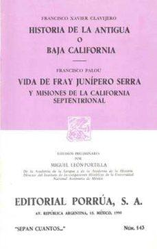 Historia de la Antigua o Baja California / Vida de fray Junípero Serra.