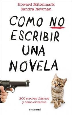 Cómo no escribir una novela "200 errores clásicos y cómo evitarlos". 