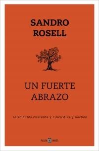 Un fuerte abrazo "Seiscientos cuarenta y cinco días y noches".
