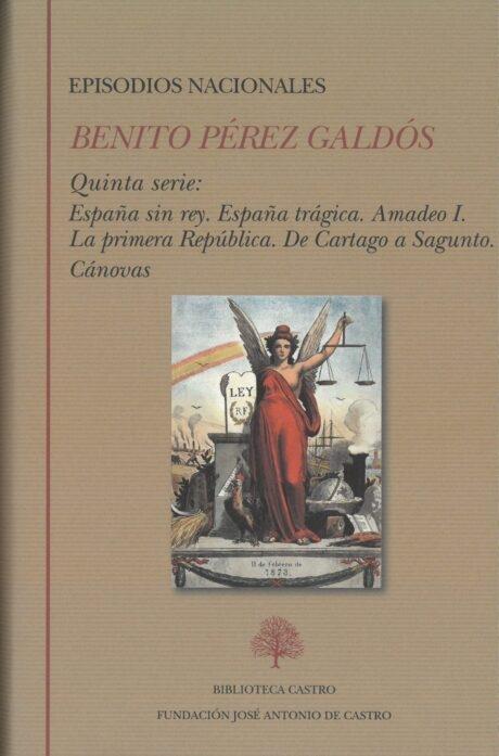 Episodios Nacionales. Quinta Serie "España sin rey / España trágica / Amadeo I / La Primera República / De Cartago a Sagunto / Cánovas"