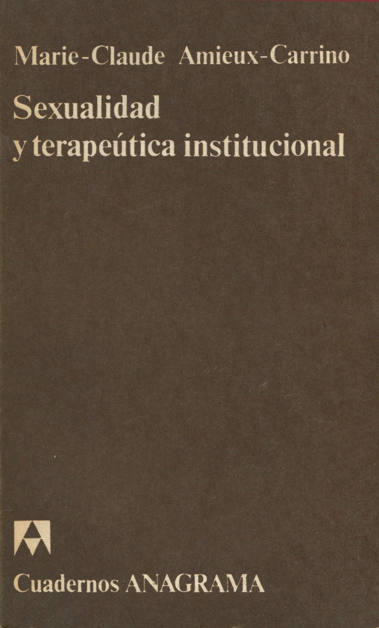 Sexualidad y terapéutica institucional "Documentos y reflexiones sobre las condiciones de una elección técnica". 