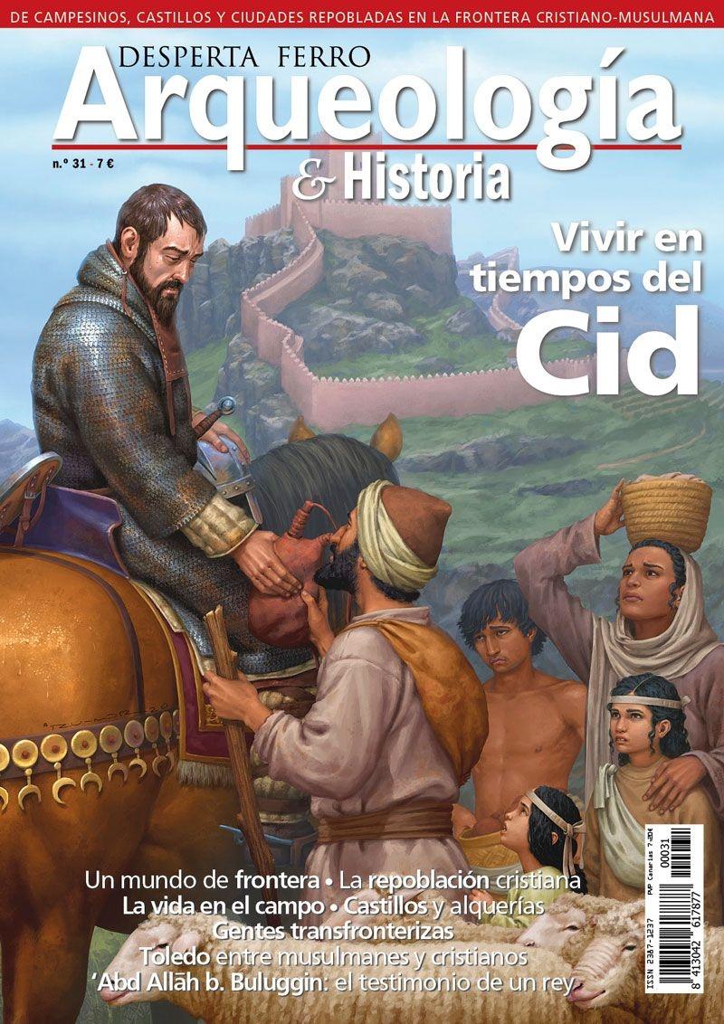 Desperta Ferro. Arqueología & Historia nº 31: Vivir en tiempos del Cid. 