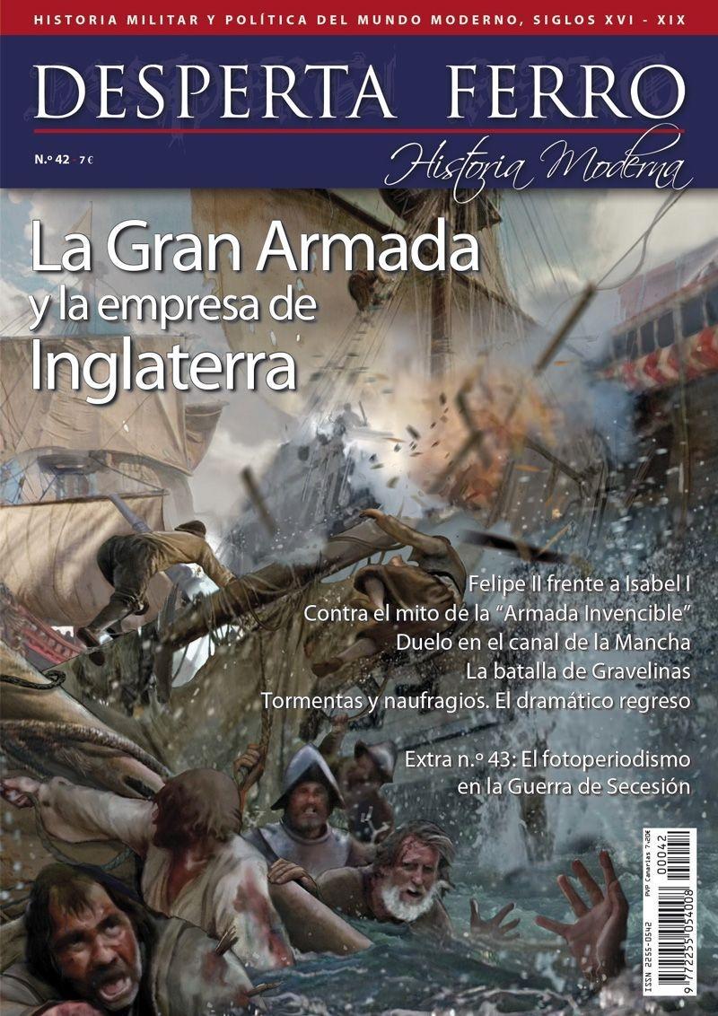 Desperta Ferro. Historia Moderna nº 42: La Gran Armada y la empresa de Inglaterra