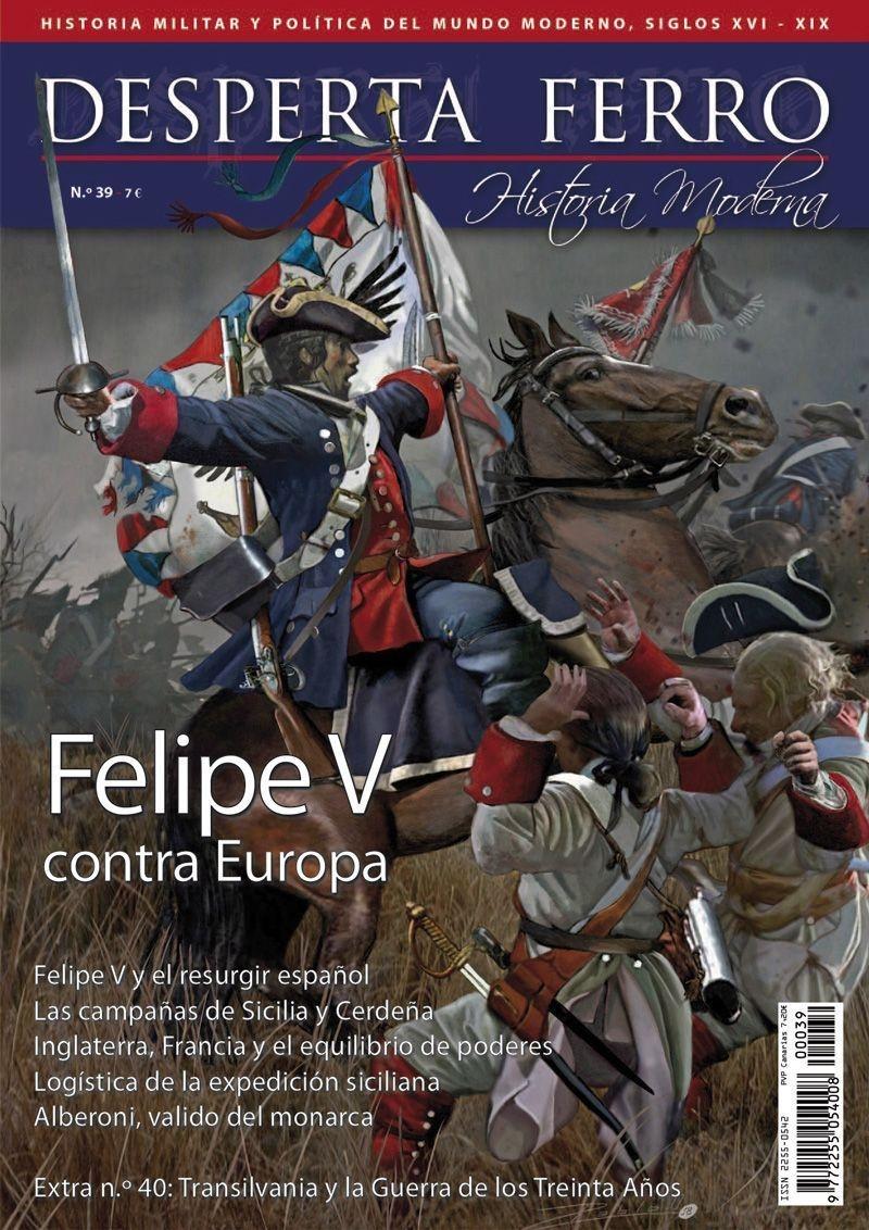 Desperta Ferro. Historia Moderna nº 39: Felipe V contra Europa