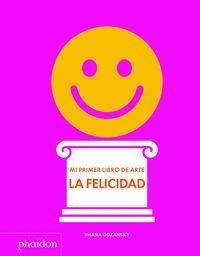 La Felicidad "Mi primer libro de Arte"