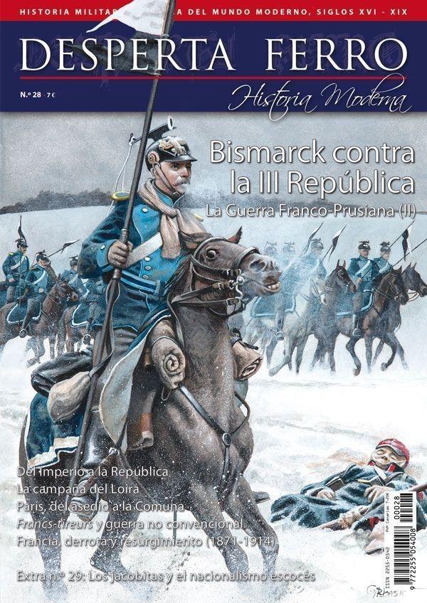 Desperta Ferro. Historia Moderna nº 28: La Guerra Franco-Prusiana (II): Bismarck contra la III República
