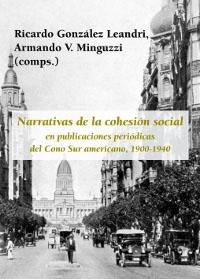 Narrativas de la cohesión social en publicaciones periódicas del Cono Sur americano (1900-1940) . 