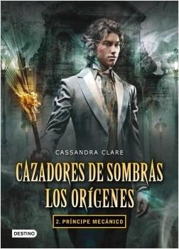 Príncipe mecánico "(Cazadores de sombras. Los orígenes - 2)". 