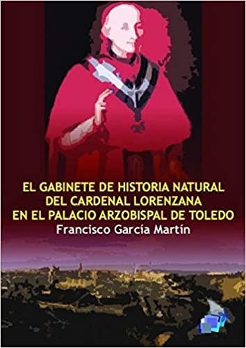 El Gabinete de Historia Natural del Cardenal Lorenzana en el Palacio Arzobispal de Toledo. 