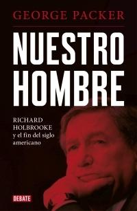 Nuestro hombre "Richard Holbrooke y el fin del siglo americano".