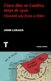 Cinco días en Londres, mayo de 1940 "Churchill solo frente a Hitler". 
