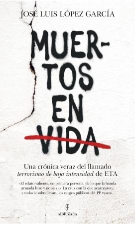 Muertos en vida "Una crónica veraz del llamado 'terrorismo de baja intensidad' de ETA". 