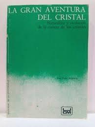 La gran aventura del cristal "Naturaleza y evolución de la ciencia de los cristales"