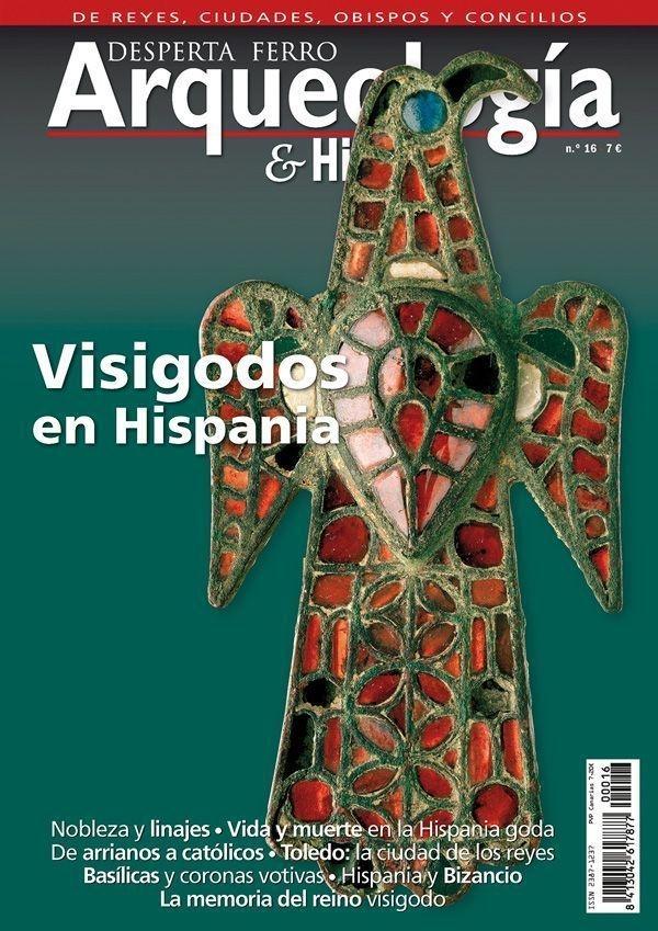 Desperta Ferro. Arqueología & Historia nº 16: Visigodos en España