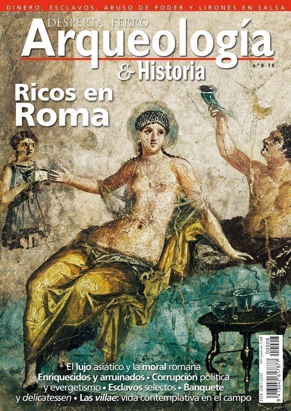 Desperta Ferro. Arqueología & Historia nº 8: Ricos en Roma