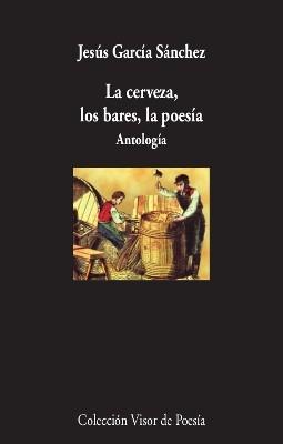 La cerveza, los bares, la poesía "Antología". 