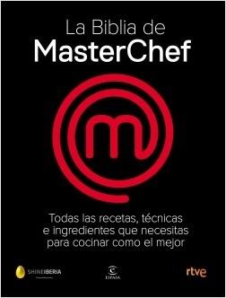 La Biblia de MasterChef "Todas las recetas, técnicas e ingredientes que necesitas para cocinar como el mejor". 