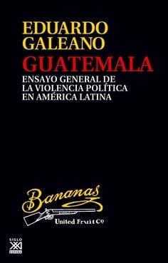 Guatemala "Ensayo general de la violencia política en América Latina". 
