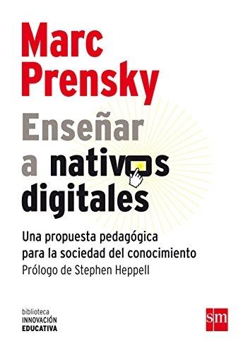 Enseñar a nativos digitales "Una propuesta pedagógica para la sociedad del conocimiento".