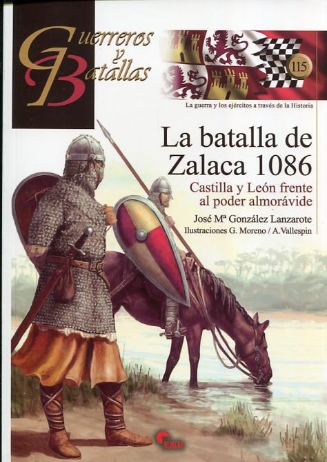 La batalla de Zalaca 1086. Castilla y León frente al poder almorávide "Guerreros y batallas". 