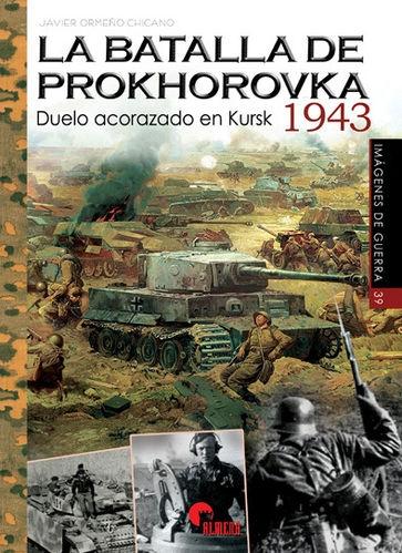 La batalla de Prokhorovka, 1943 "Duelo acorazado en Kursk". 