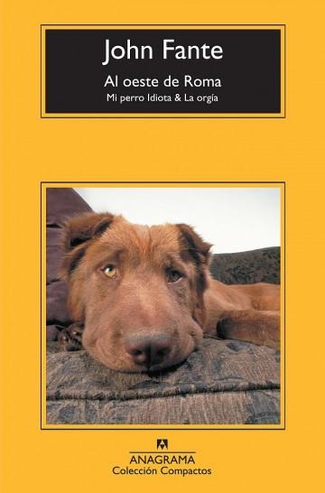 Al oeste de Roma "Mi perro Idiota / La orgía"