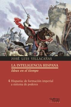 Hispania: de formación imperial a sistema de poderes "La inteligencia hispana. Ideas en el tiempo - 4"