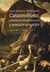 Catastrofismo, administración del desastre y sumisión sostenible. 