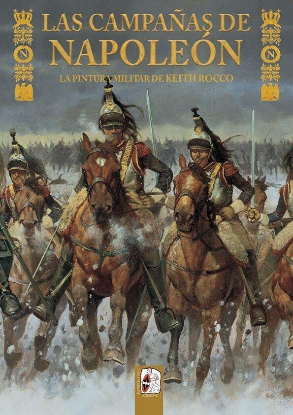 Las campañas de Napoleón. La pintura militar de Keith Rocco. 