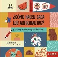 ¿Cómo hacen caca los astronautas? "Juegos y actividades para divertirse". 